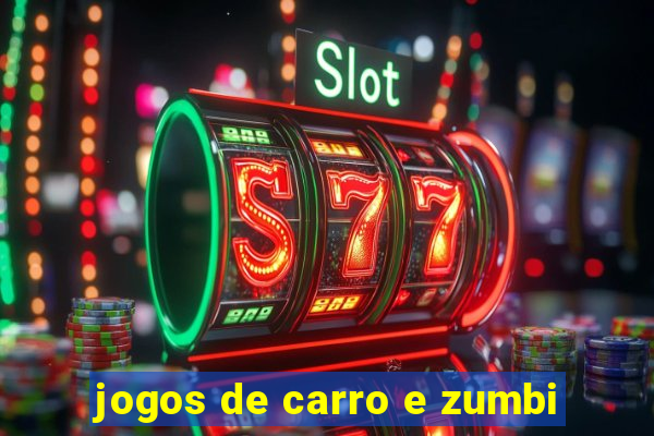 jogos de carro e zumbi